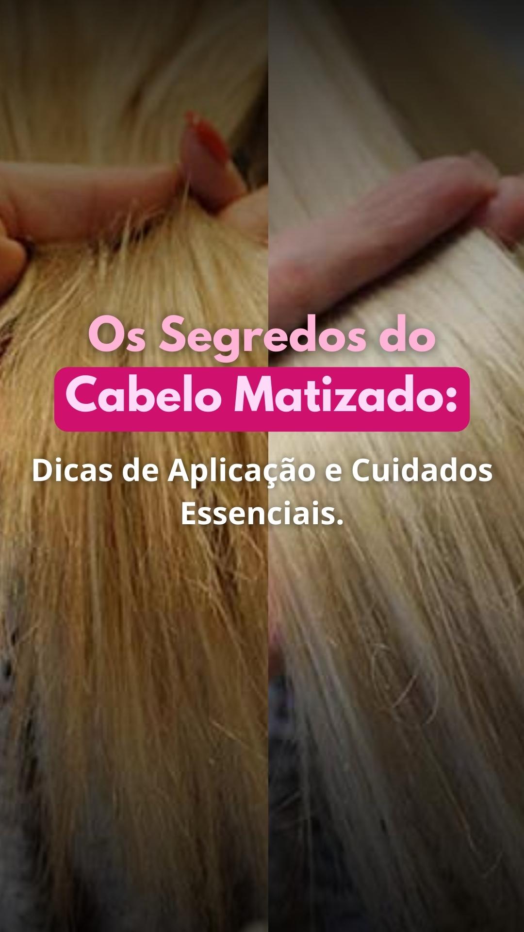 Os Segredos do Cabelo Matizado Dicas de Aplicação e Cuidados Essenciais